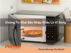 Chứng từ khai báo nhập khẩu lò vi sóng