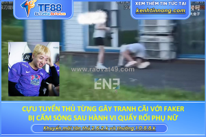 Cựu tuyển thủ từng gây tranh cãi với faker bị cấm sóng sau hành vi quấy rối phụ nữ