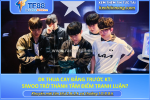 Dk thua cay đắng trước kt: siwoo trở thành tâm điểm tranh luận?