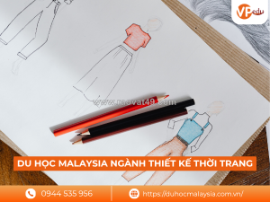 Du học malaysia ngành thiết kế thời trang – cơ hội học tập quốc tế