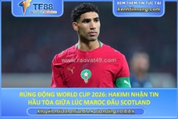 Hakimi nhận tin hầu tòa giữa lúc maroc đấu scotland