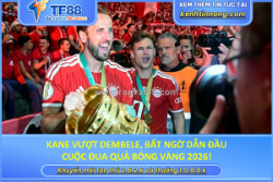 Kane vượt dembele, bất ngờ dẫn đầu cuộc đua quả bóng vàng 2026!