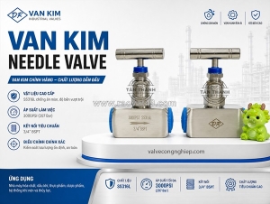 Làm thế nào để chọn đúng van kim needle valve cho từng ứng dụng công nghiệp?