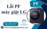 Lỗi pf máy giặt lg là gì? nguyên nhân thường gặp và cách sửa hiệu quả