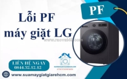 Lỗi pf máy giặt lg là gì? nguyên nhân thường gặp và cách sửa hiệu quả