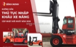 Lưu ý & thủ tục nhập khẩu xe nâng cập nhật 2026