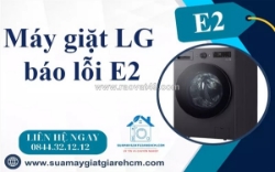 Máy giặt lg báo e2 có nguy hiểm không? những điều bạn cần biết
