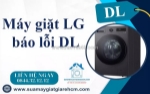 Máy giặt lg báo lỗi dl - cảnh báo sự cố cần được xử lý ngay