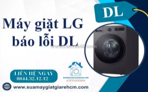 Máy giặt lg báo lỗi dl - cảnh báo sự cố cần được xử lý ngay