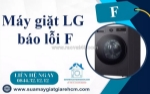 Máy giặt lg báo lỗi f do đâu? cách sửa hiệu quả và an toàn