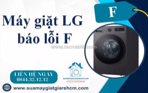Máy giặt lg báo lỗi f do đâu? cách sửa hiệu quả và an toàn