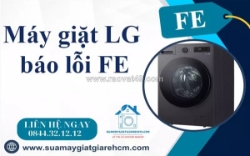 Máy giặt lg báo lỗi fe - khắc phục nhanh chóng, tránh hư hỏng nặng
