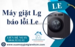 Máy giặt lg báo lỗi le - dấu hiệu hư hỏng không nên bỏ qua