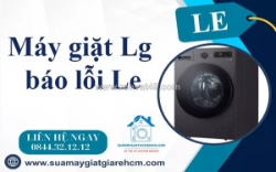 Máy giặt lg báo lỗi le - dấu hiệu hư hỏng không nên bỏ qua