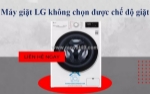 Máy giặt lg không chọn được chế độ giặt - cách nhận biết và sửa chữa kịp thời