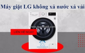 Máy giặt lg không xả nước xả vải? đừng bỏ qua những hư hỏng này