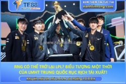 Rng có thể trở lại lpl? biểu tượng một thời của lmht trung quốc rục rịch tái xuất!