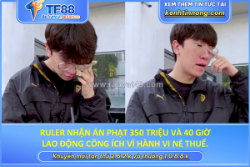 Ruler nhận án phạt 350 triệu và 40 giờ lao động công ích vì hành vi né thuế