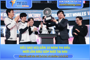 Siêu sao vcs gần 10 năm thi đấu mới lần đầu góp mặt tại msi