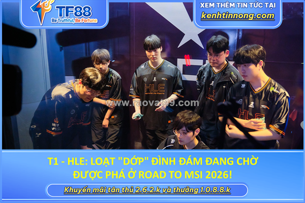~/Img/2026/6/t1-hle-loat-dop-dinh-dam-dang-cho-duoc-pha-o-tran-dau-01.png