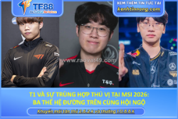 T1 và sự trùng hợp thú vị tại msi 2026: ba thế hệ đường trên cùng hội ngộ