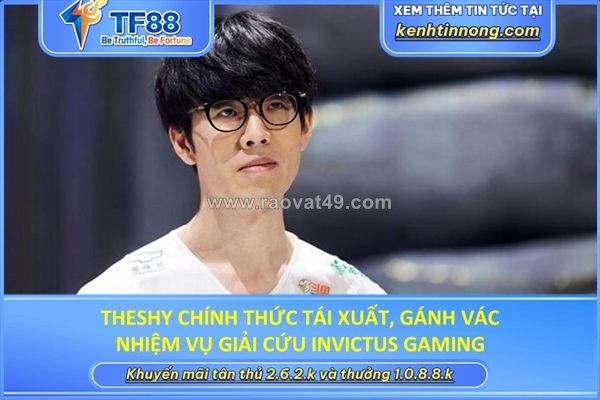 ~/Img/2026/6/theshy-chinh-thuc-tai-xuat-ganh-vac-nhiem-vu-giai-cuu-invictus-gaming-01.jpg