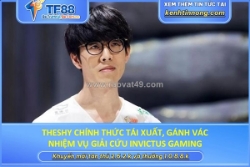 Theshy chính thức tái xuất, gánh vác nhiệm vụ giải cứu invictus gaming
