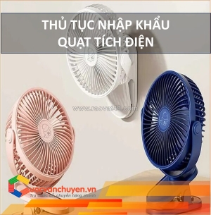 Thủ tục nhập khẩu quạt tích điện
