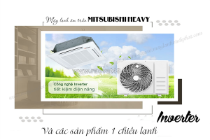 Tư vấn lắp máy lạnh âm trần mitsubishi heavy inverter rất bền – sử dụng lâu dài với thời gian