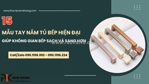 15 mẫu tay nắm tủ bếp hiện đại giúp không gian bếp sạch và sang hơn