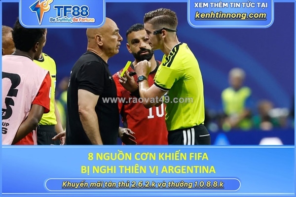 ~/Img/2026/7/8-nguon-con-khien-fifa-bi-nghi-thien-vi-argentina-01.jpg