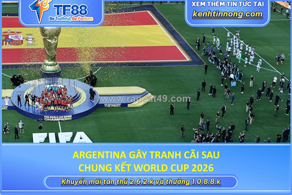 ~/Img/2026/7/argentina-gay-tranh-cai-sau-chung-ket-world-cup-2026-01.png