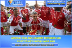 Arsenal chia tay leandro trossard sau chức vô địch ngoại hạng anh