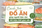 Cách trữ đồ ăn giúp người bận rộn tiết kiệm thời gian nấu