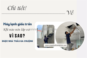 Chi tiết về điều hòa giấu trần/khi nào nên lắp điều hòa nối ống gió