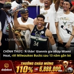 Chính thức: giannis antetokounmpo gia nhập miami heat!