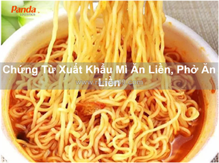 Chứng từ xuất khẩu mì ăn liền, phở ăn liền