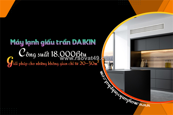 Cung cấp + thi công lắp đặt với số lượng lớn điều hòa giấu trần daikin 2.0 ngựa (2.0hp)