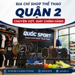 Địa chỉ shop thể thao quận 2 chuyên vợt, giày chính hãng