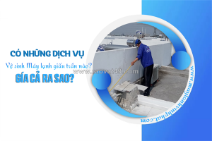 Dịch vụ vệ sinh máy lạnh giấu trần chuyên sâu giúp tối ưu hiệu suất lạnh