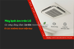 Điều hòa âm trần cassette lg có xứng đáng được lắp đặt ở không gian hiện đại