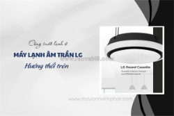 Giảm giá mạnh cho dòng sản phẩm máy lạnh âm trần lg inverter hướng thổi tròn