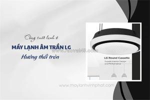 Giảm giá mạnh cho dòng sản phẩm máy lạnh âm trần lg inverter hướng thổi tròn