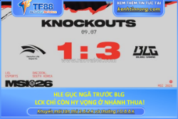 Hle gục ngã, lck chỉ còn hy vọng ở nhánh thua!