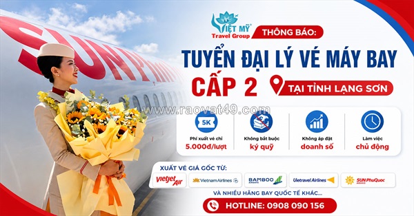 Hợp tác làm đại lý vé máy bay cấp 2 cùng việt mỹ tại lạng sơn
