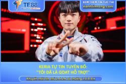 Keria tự tin tuyên bố: 
