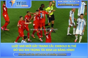 Luật var mới gây tranh cãi: embolo bị thẻ đỏ sau khi trọng tài xem lại băng hình!