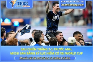 Messi san bằng kỷ lục hiếm có tại world cup