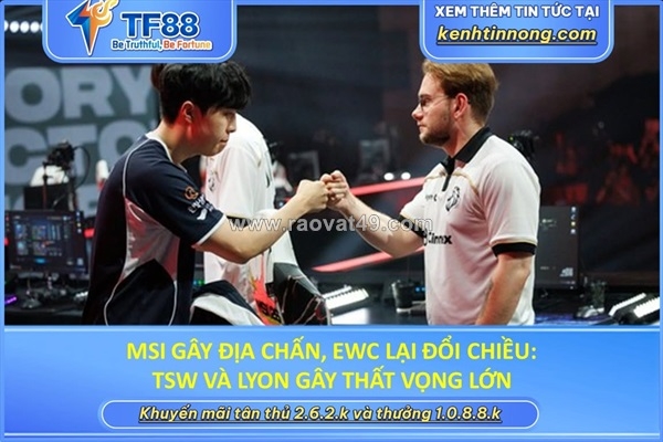 ~/Img/2026/7/msi-gay-dia-chan-ewc-lai-doi-chieu-tsw-va-lyon-gay-that-vong-lon-01.jpg