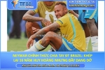 Neymar chính thức chia tay đt brazil